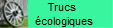Trucs  
      �cologiques