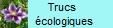 Trucs  
      �cologiques